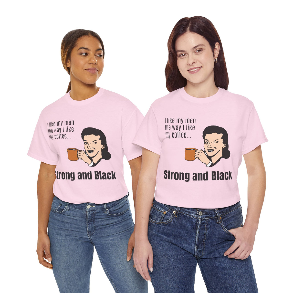 Strong Coffee Funny Quote Tee — I Like My Men the Way I Like My Coffee Shirt