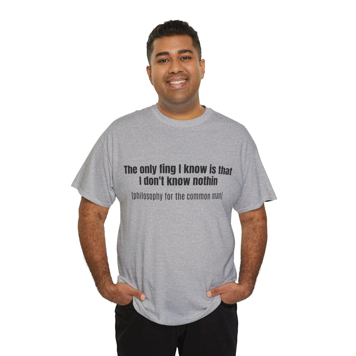 Philosophy Tee — "The only fing I know..." Statement T-Shirt