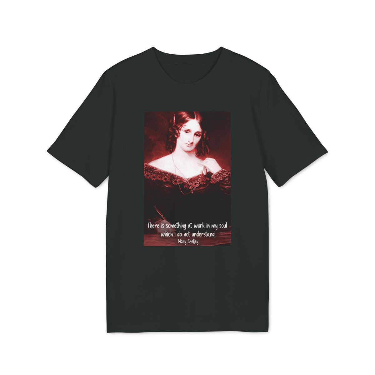 Gothic Mary Shelley Portrait T-Shirt — "There is something at work in my soul..." Quote Tee