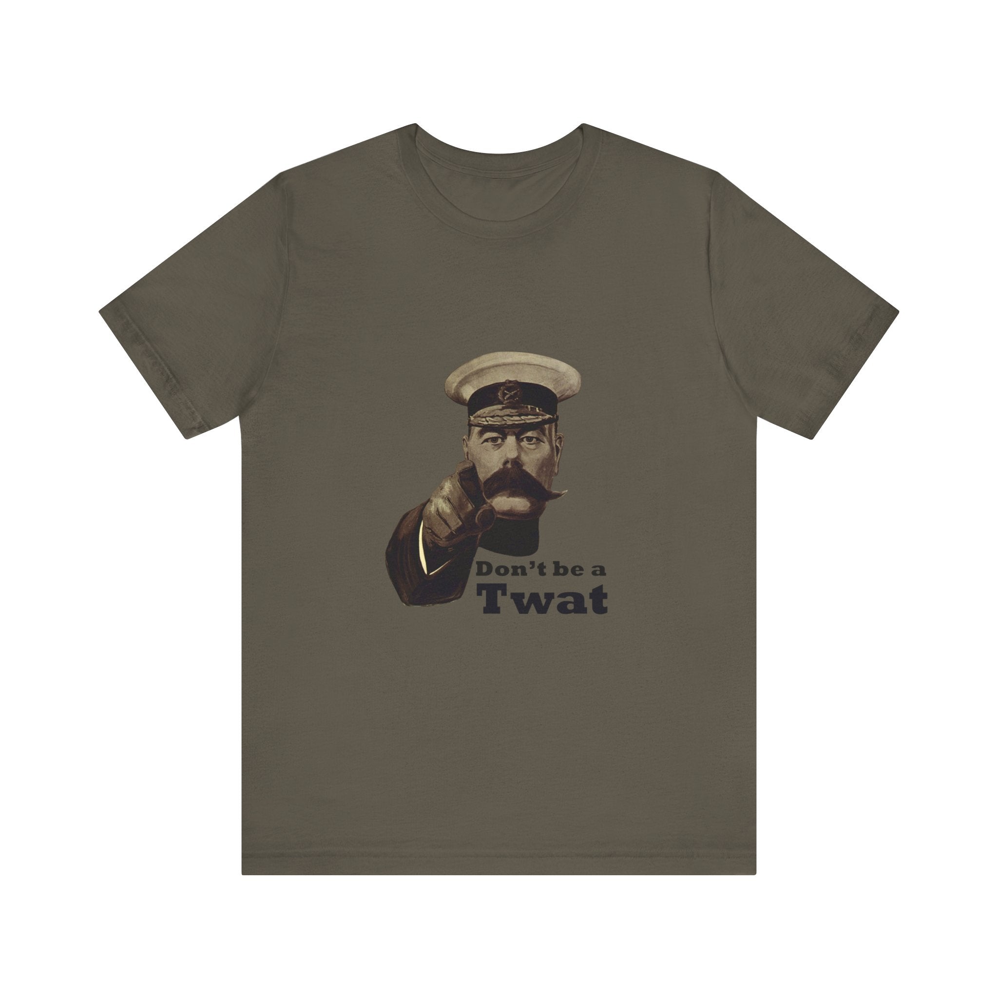 Don't Be a Twat T-Shirt — Vintage Kitchener Recruiting Poster Style Graphic Tee