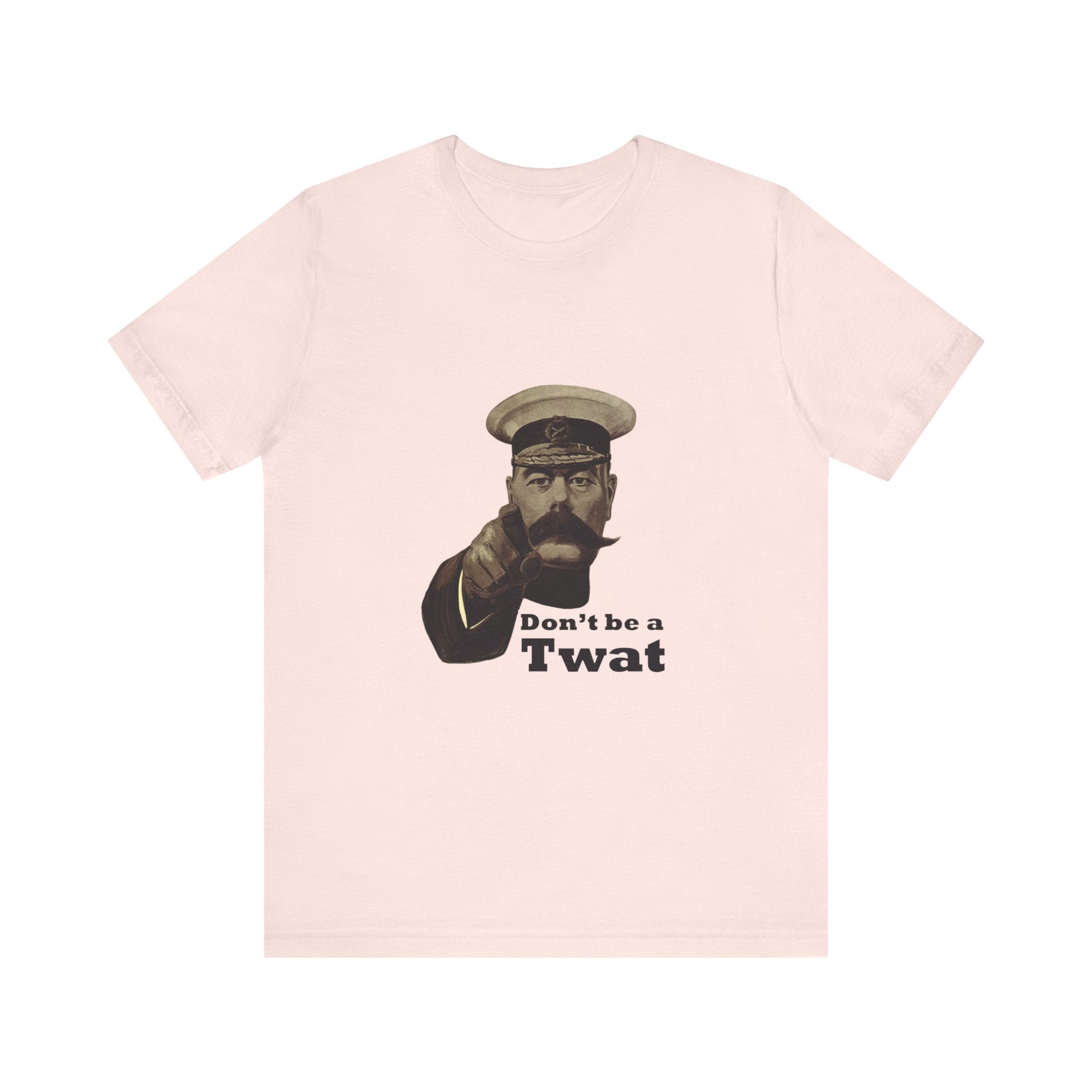 Don't Be a Twat T-Shirt — Vintage Kitchener Recruiting Poster Style Graphic Tee