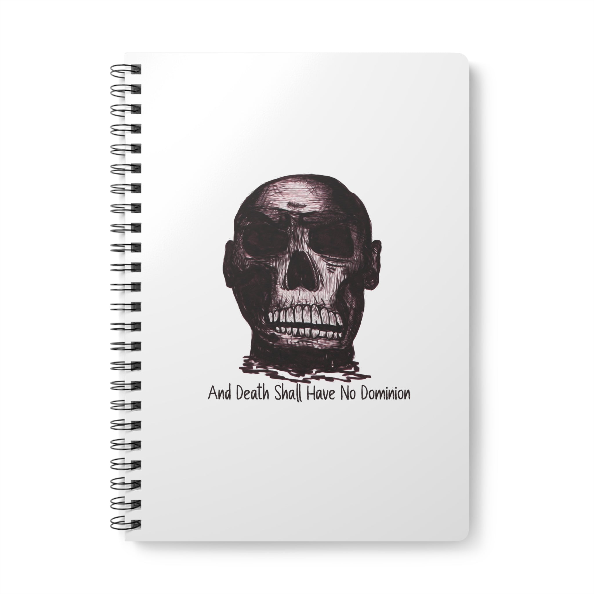 Skull Design by PhatBob. Skull Journal — “And Death Shall Have No Dominion” A5 Spiral Notebook