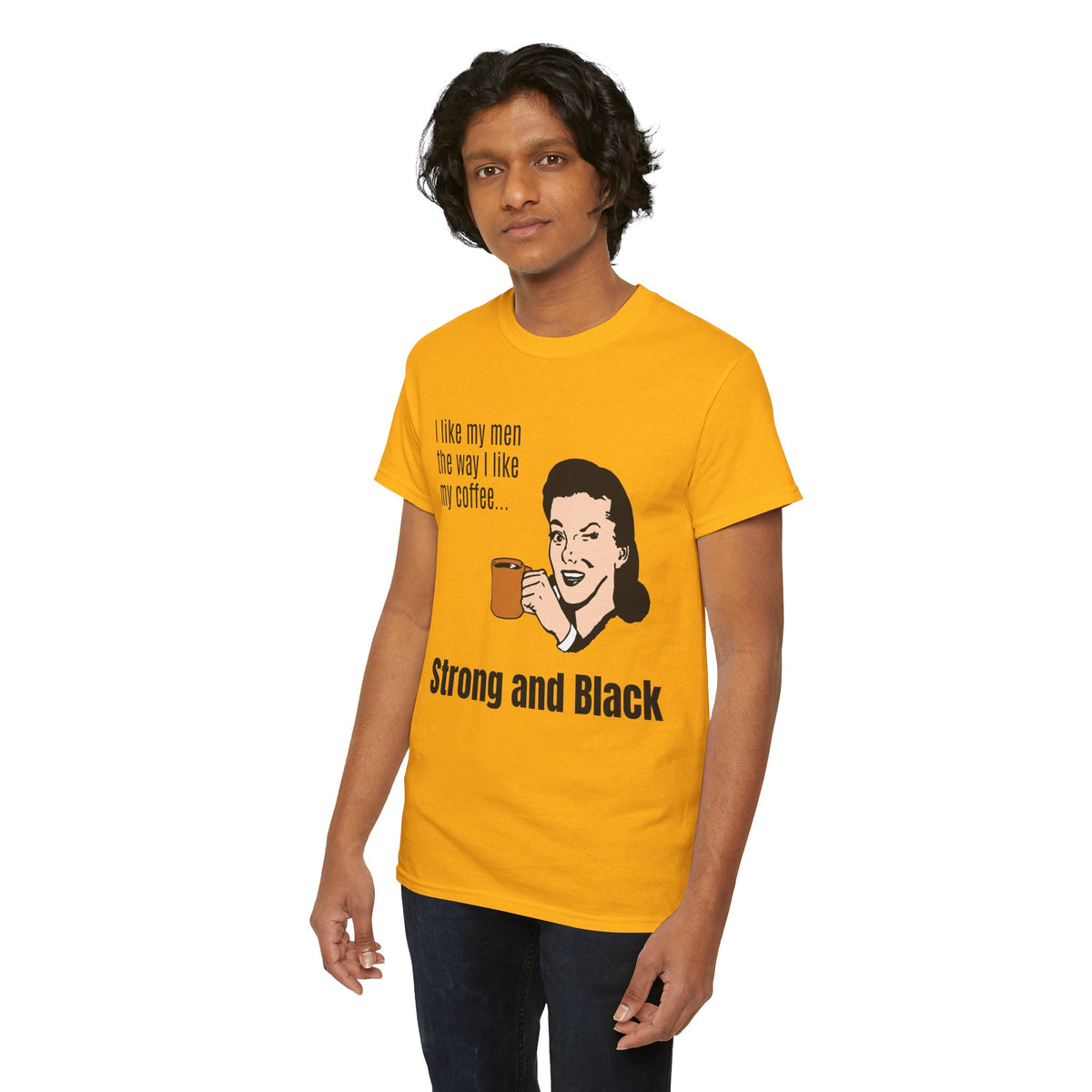 Strong Coffee Funny Quote Tee — I Like My Men the Way I Like My Coffee Shirt