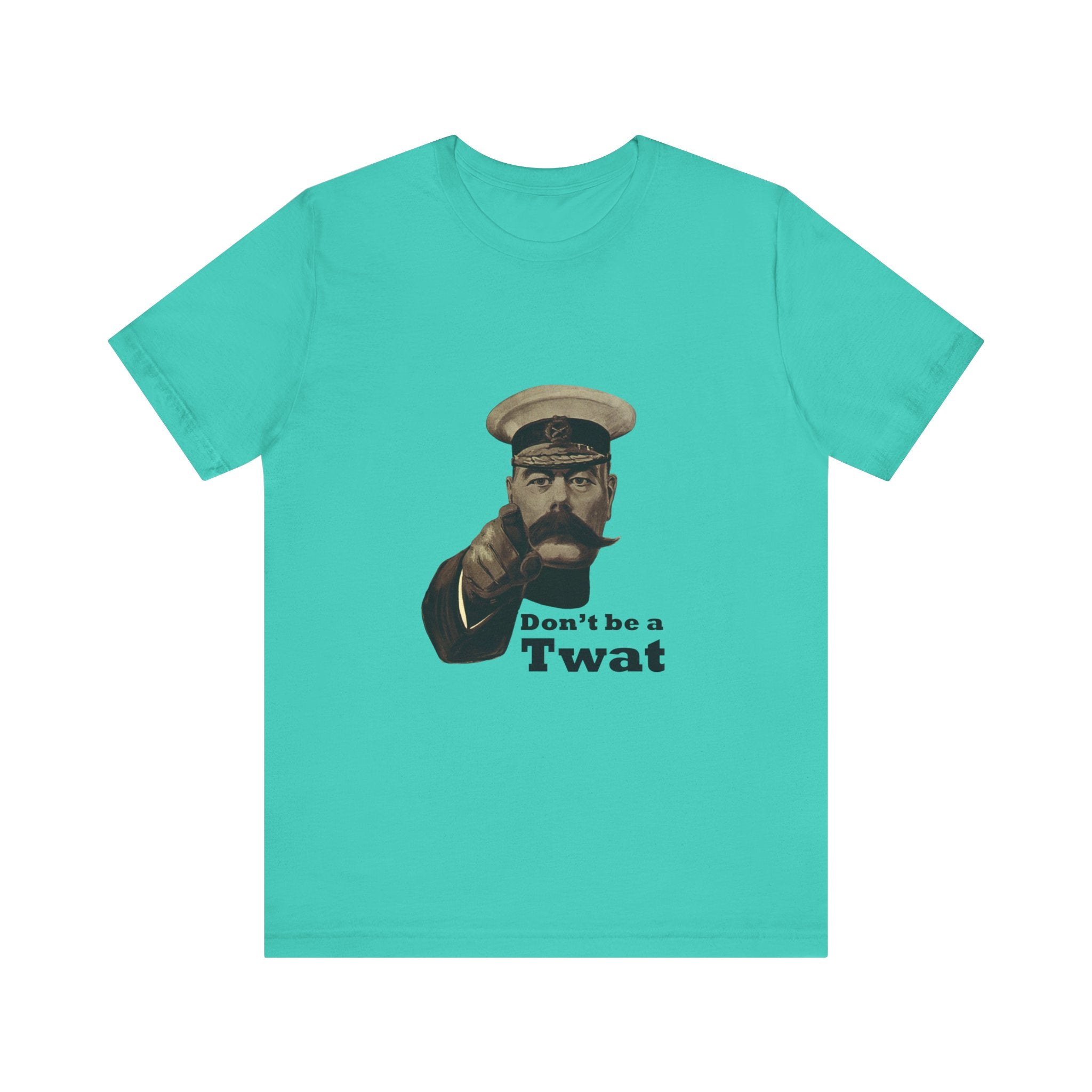 Don't Be a Twat T-Shirt — Vintage Kitchener Recruiting Poster Style Graphic Tee