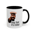 Stop That — It's Filthy! Accent Coffee Mug