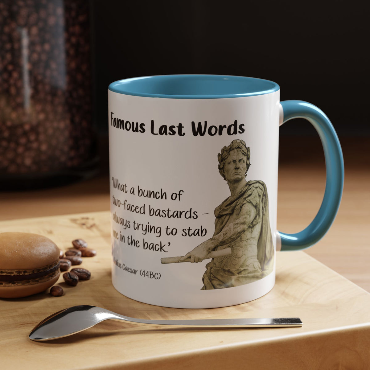 Coffee Mug — "Famous Last Words" Julius Caesar Quote Accent Mug