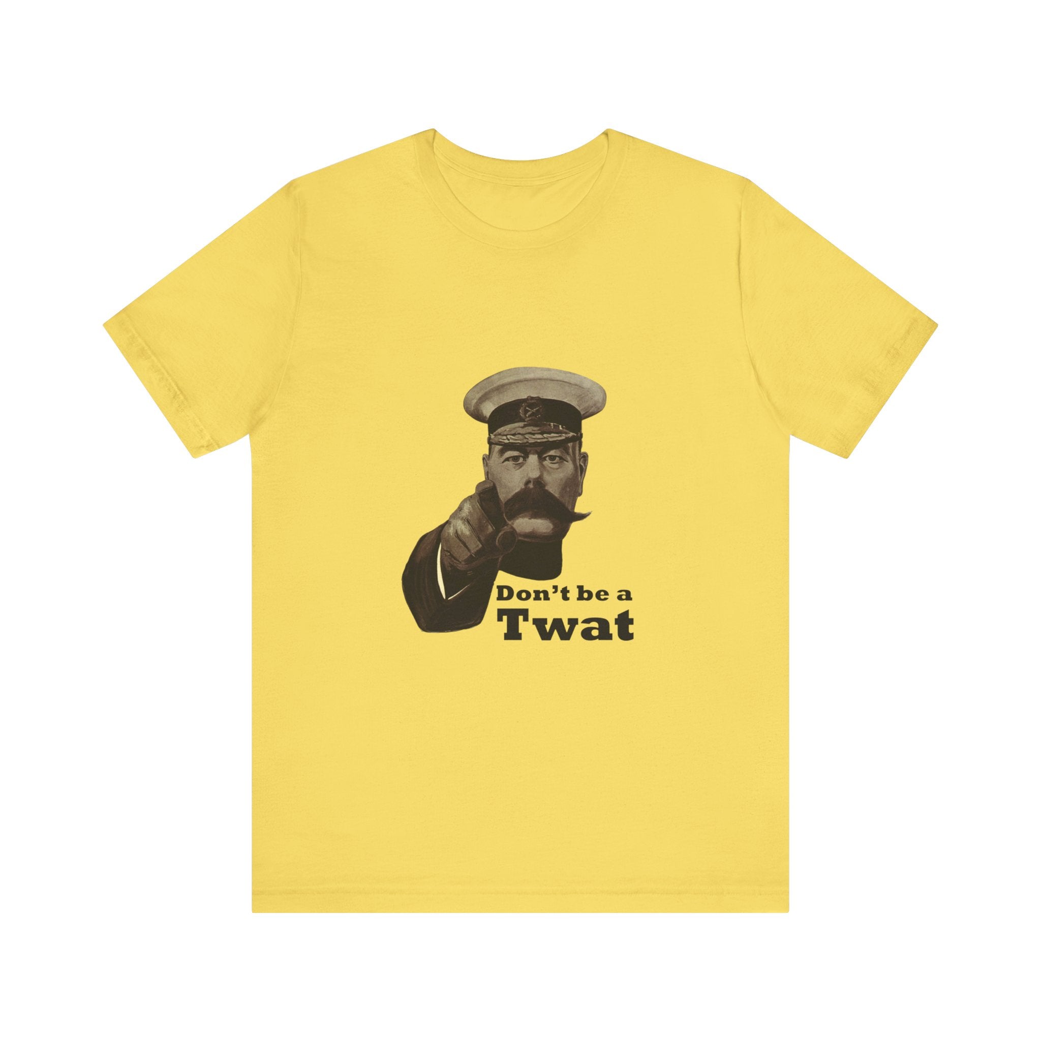 Don't Be a Twat T-Shirt — Vintage Kitchener Recruiting Poster Style Graphic Tee