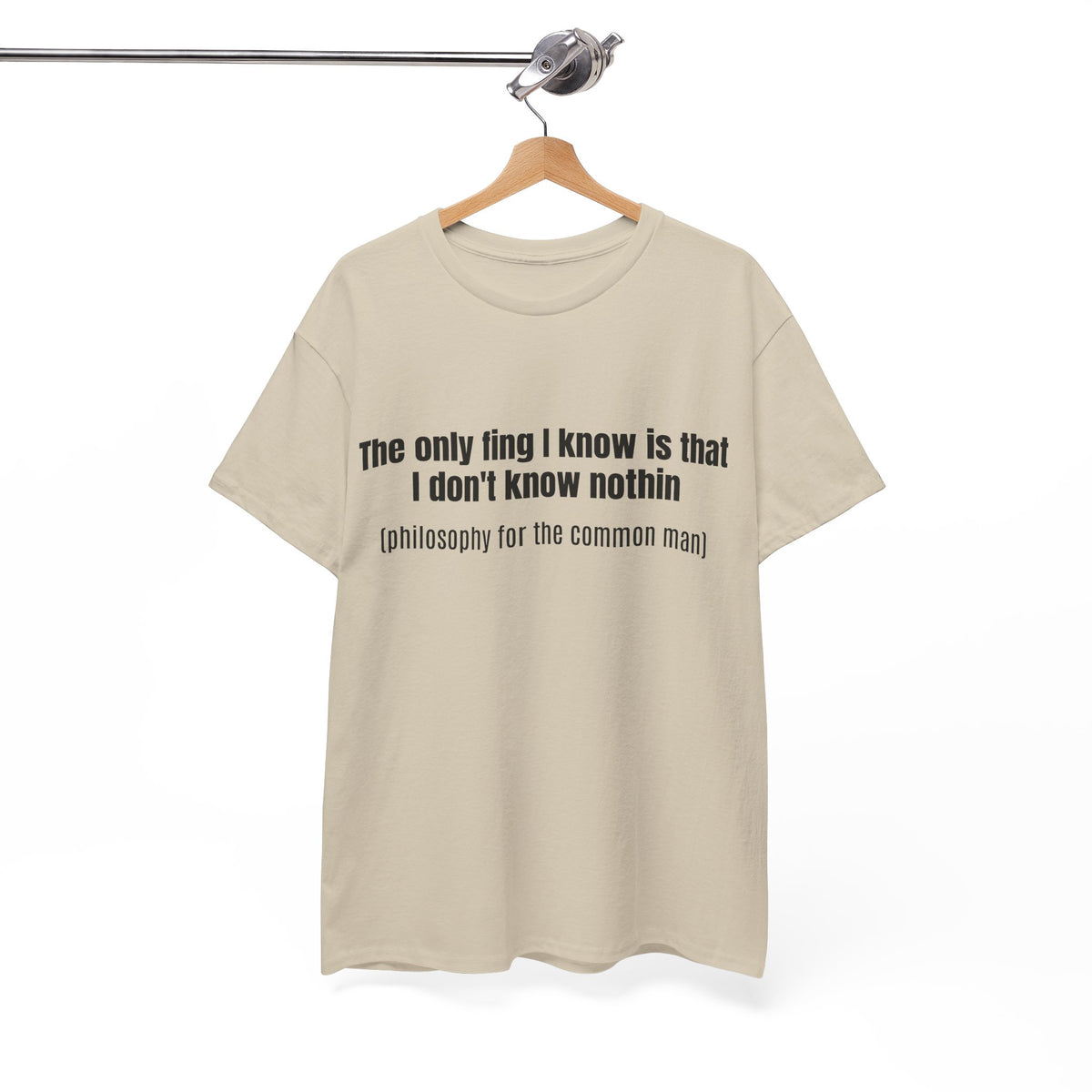 Philosophy Tee — "The only fing I know..." Statement T-Shirt