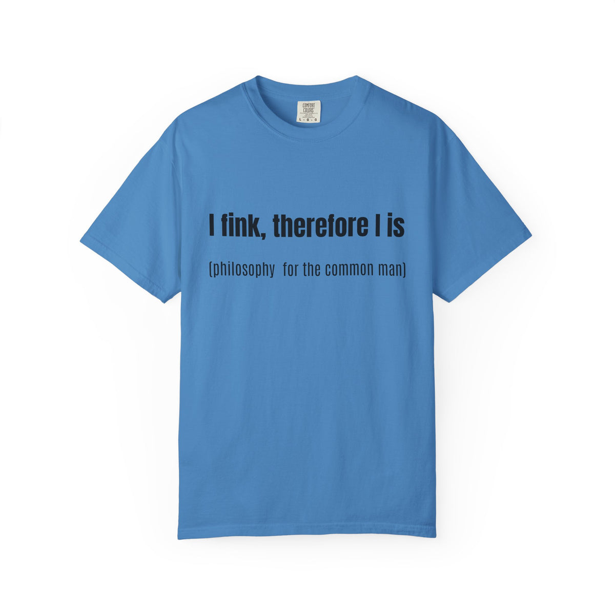 I fink, therefore I is T-Shirt — Funny Surreal Quote Tee