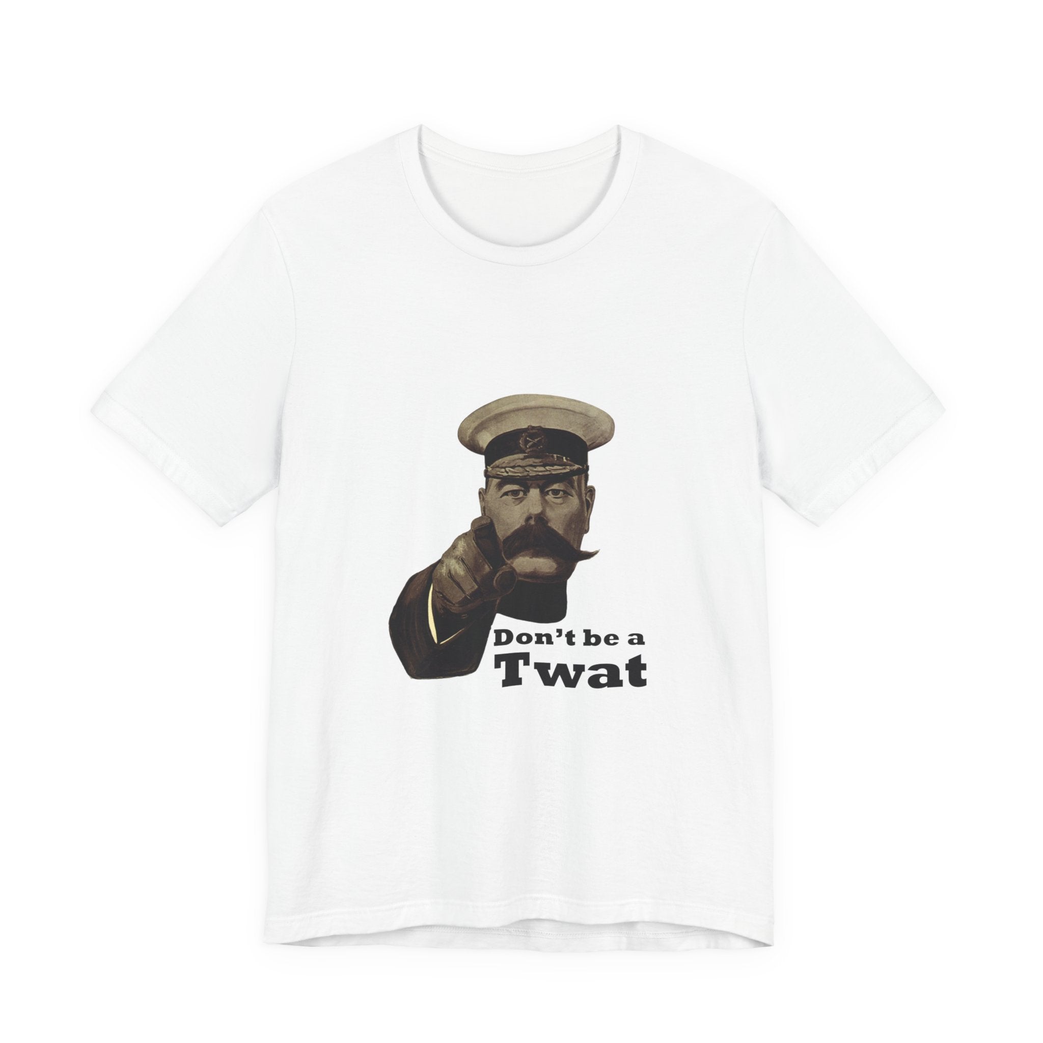 Don't Be a Twat T-Shirt — Vintage Kitchener Recruiting Poster Style Graphic Tee