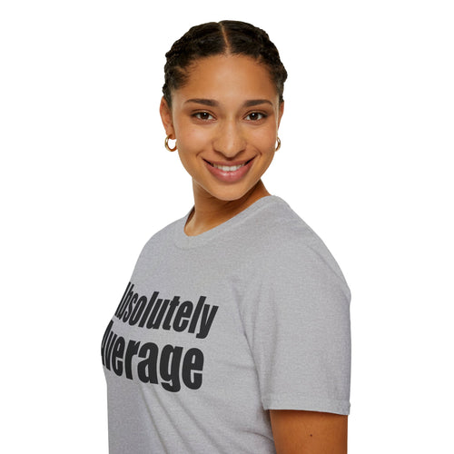 Absolutely Average T-Shirt — Funny Minimalist Graphic Tee